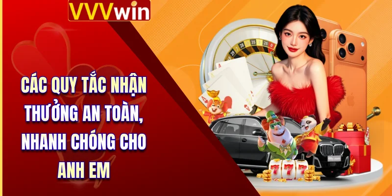 Khuyến Mãi VVVWin 3 Các quy tắc nhận thưởng an toàn, nhanh chóng cho anh em