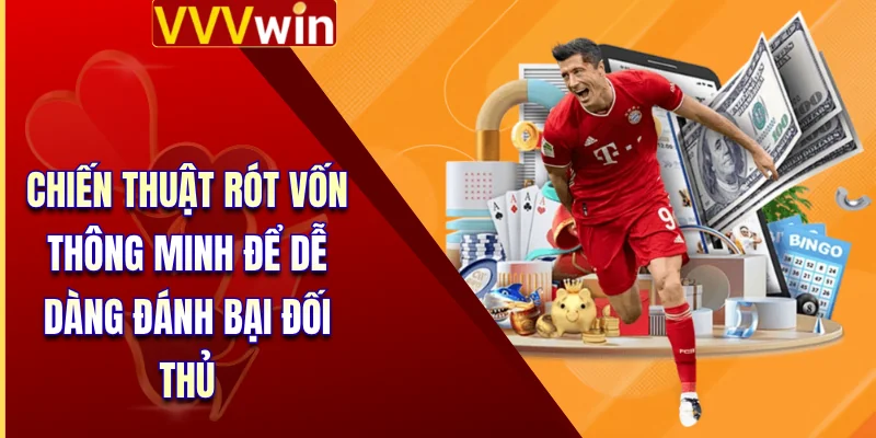 Thể Thao VVVWin 4 Chiến thuật rót vốn thông minh để dễ dàng đánh bại đối thủ
