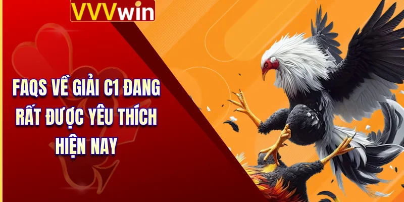 Trực Tiếp Đá Gà C1 - Đỉnh Cao Chiến Kê Dũng Mãnh 5 Sao 4 FAQs về giải C1 đang rất được yêu thích hiện nay