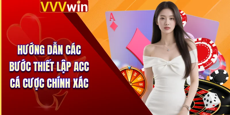 Đăng Ký VVVWin - Hướng Dẫn Mở Nick Game Nhận Thưởng Khủng 3 Hướng dẫn các bước thiết lập acc cá cược chính xác