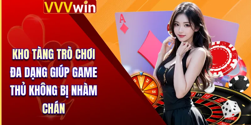Casino VVVWin 3 Kho tàng trò chơi đa dạng giúp game thủ không bị nhàm chán