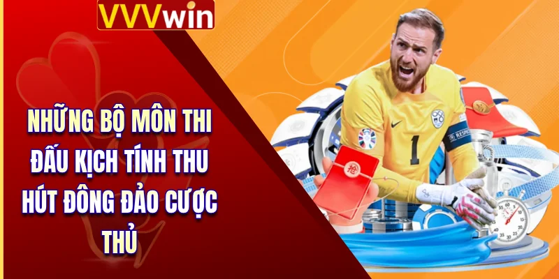 Thể Thao VVVWin 3 Những bộ môn thi đấu kịch tính thu hút đông đảo cược thủ
