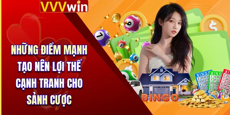 Xổ Số VVVWin 2 Những điểm mạnh tạo nên lợi thế cạnh tranh cho sảnh cược