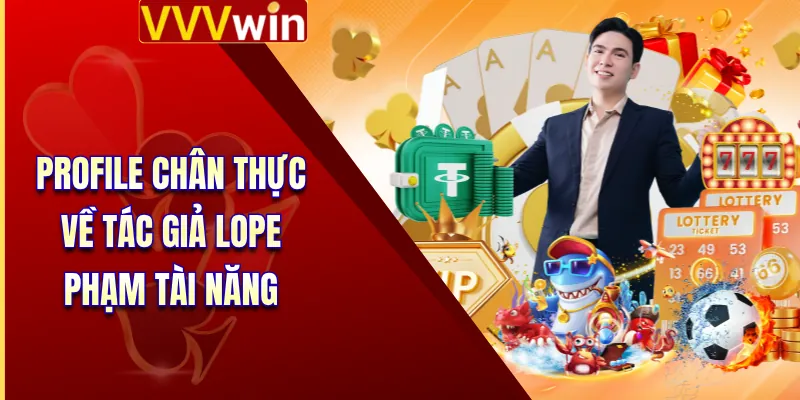 Tác Giả Lope Phạm 1 Profile chân thực về tác giả Lope Phạm tài năng