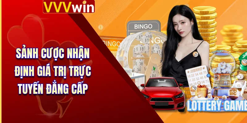 Xổ Số VVVWin 1 Sảnh cược nhận định giá trị trực tuyến đẳng cấp