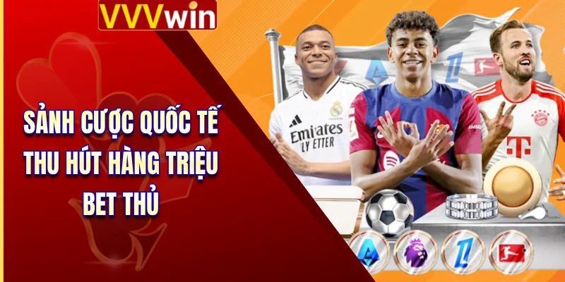 Thể Thao VVVWin 1 Sảnh cược quốc tế thu hút hàng triệu bet thủ