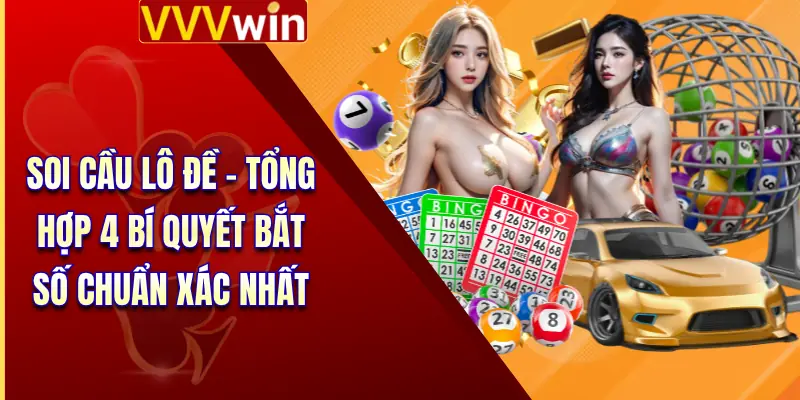 Soi Cầu Lô Đề - Tổng Hợp 4 Bí Quyết Bắt Số Chuẩn Xác Nhất 2 Soi Cầu Lô Đề